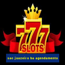 sac juazeiro ba agendamento